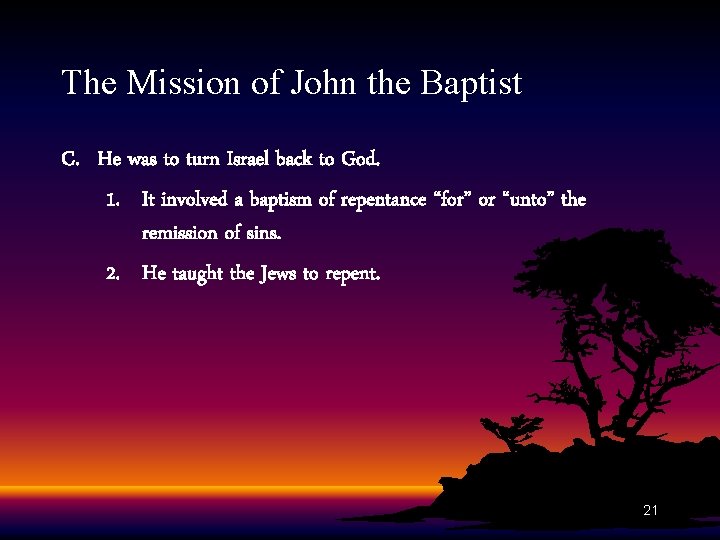 The Mission of John the Baptist C. He was to turn Israel back to