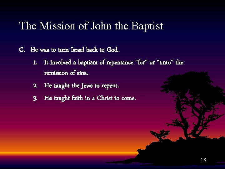 The Mission of John the Baptist C. He was to turn Israel back to