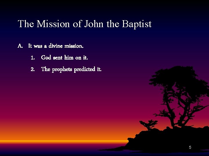 The Mission of John the Baptist A. It was a divine mission. 1. God