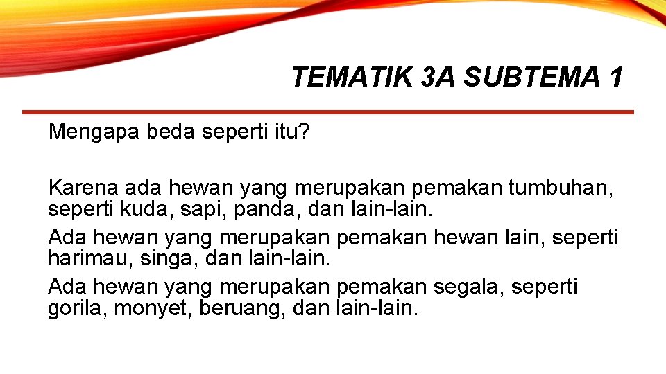 TEMATIK 3 A SUBTEMA 1 Mengapa beda seperti itu? Karena ada hewan yang merupakan