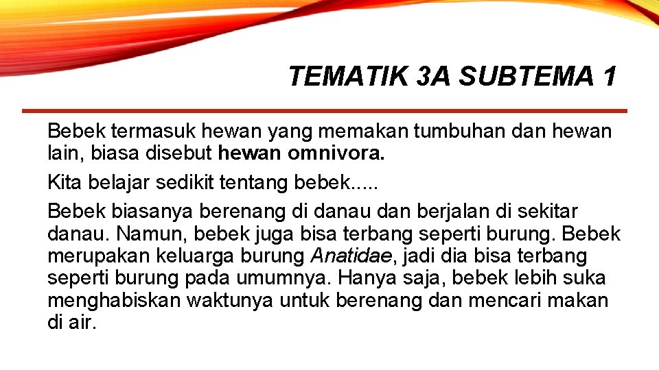 TEMATIK 3 A SUBTEMA 1 Bebek termasuk hewan yang memakan tumbuhan dan hewan lain,