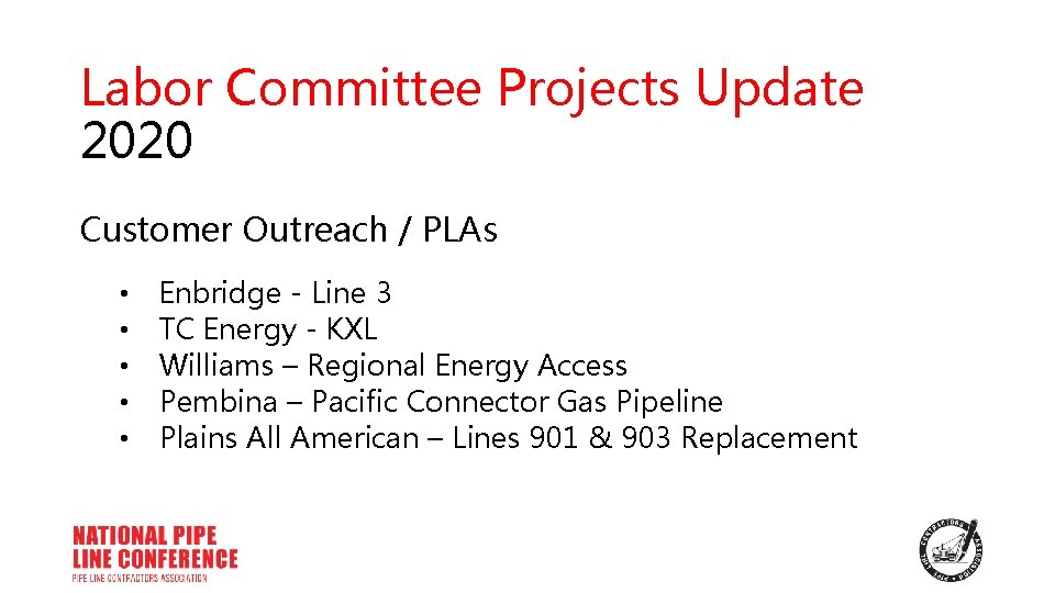 Labor Committee Projects Update 2020 Customer Outreach / PLAs • • • Enbridge -