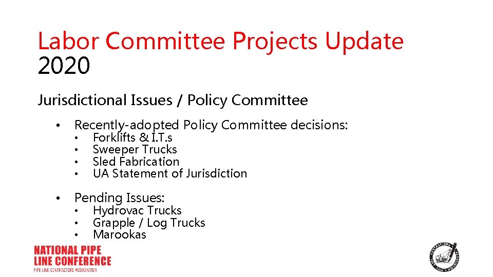 Labor Committee Projects Update 2020 Jurisdictional Issues / Policy Committee • Recently-adopted Policy Committee