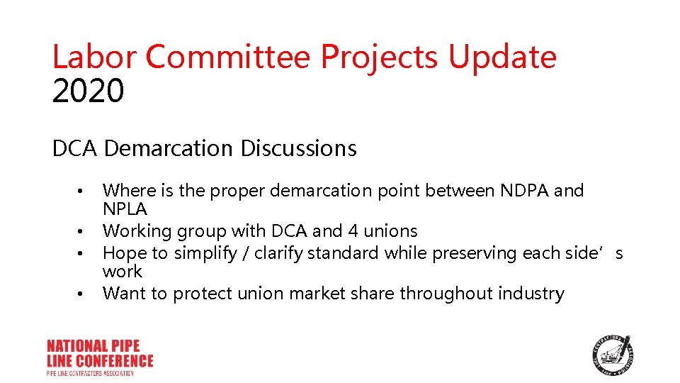 Labor Committee Projects Update 2020 DCA Demarcation Discussions • • Where is the proper