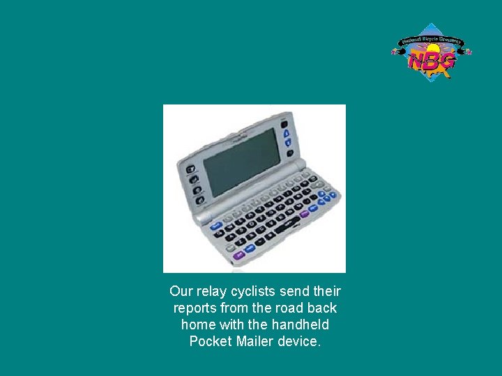 Our relay cyclists send their reports from the road back home with the handheld