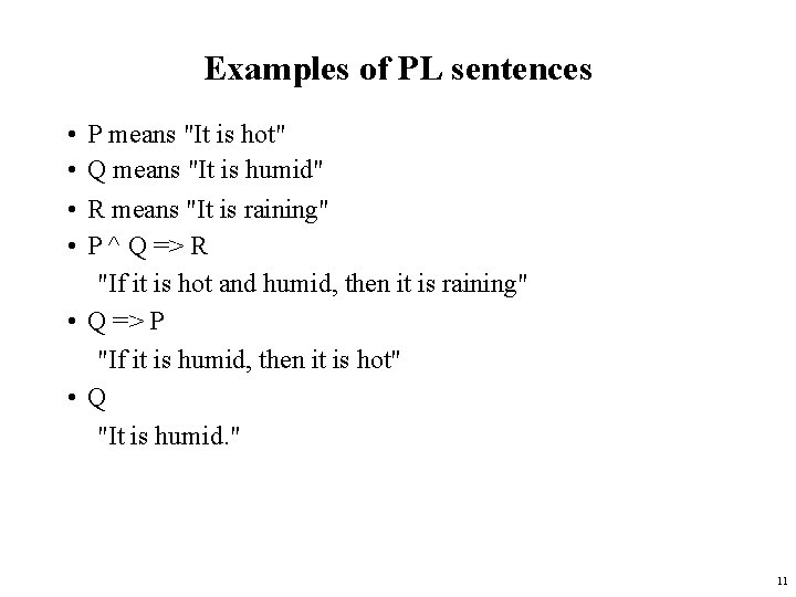 Examples of PL sentences • • P means "It is hot" Q means "It