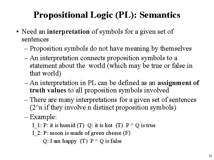 Propositional Logic (PL): Semantics • Need an interpretation of symbols for a given set