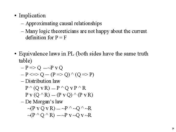  • Implication – Approximating causal relationships – Many logic theoreticians are not happy