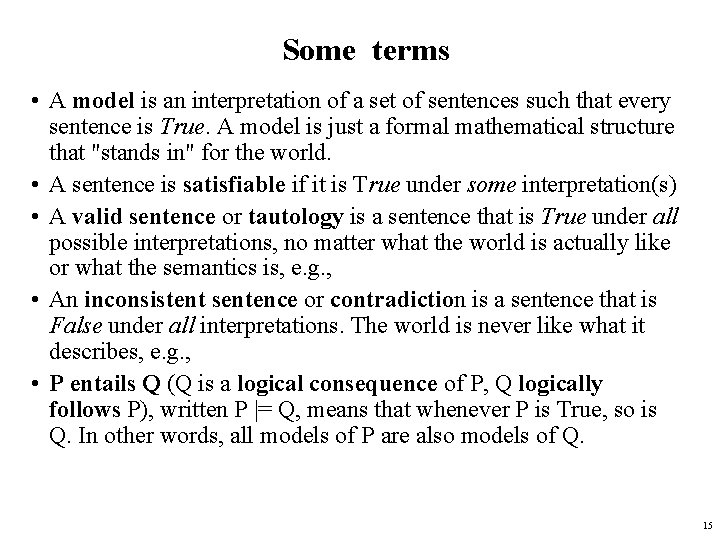 Some terms • A model is an interpretation of a set of sentences such