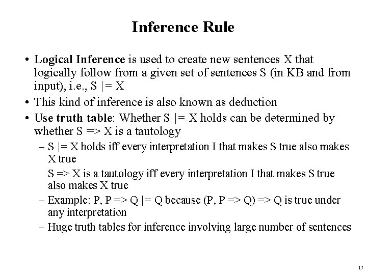 Inference Rule • Logical Inference is used to create new sentences X that logically