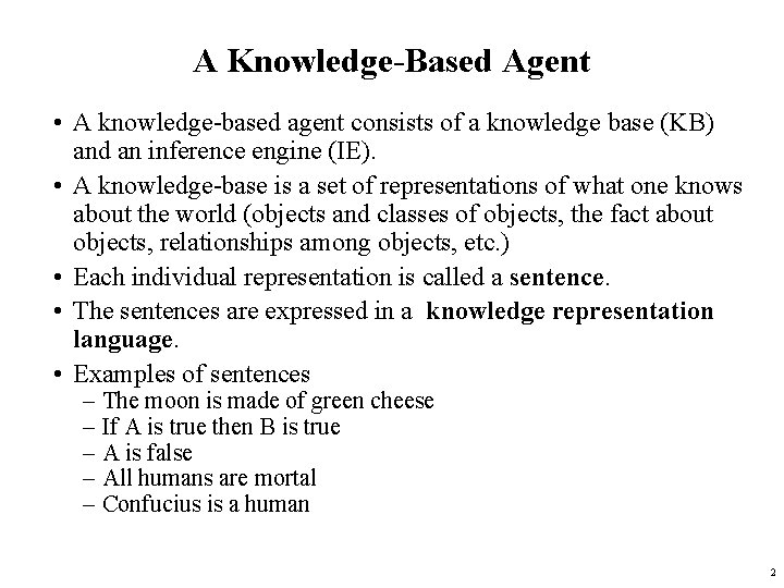 A Knowledge-Based Agent • A knowledge-based agent consists of a knowledge base (KB) and