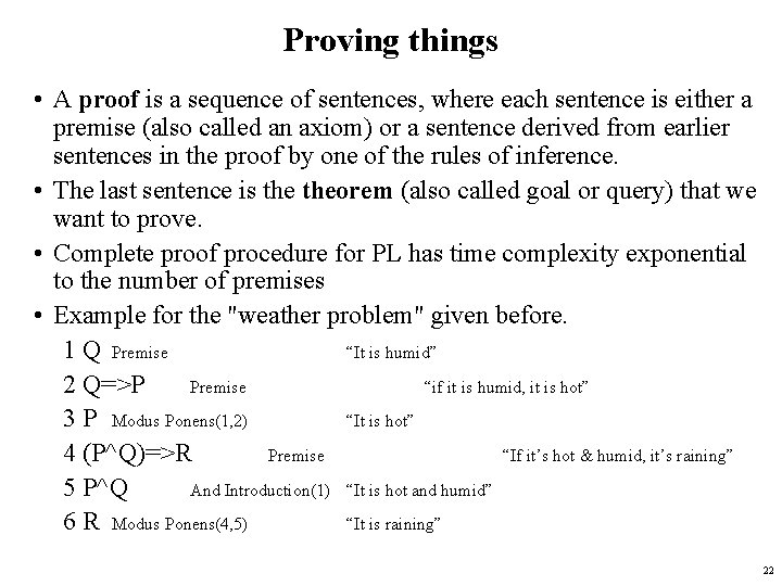 Proving things • A proof is a sequence of sentences, where each sentence is
