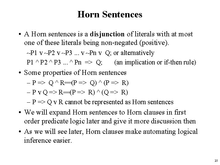 Horn Sentences • A Horn sentences is a disjunction of literals with at most