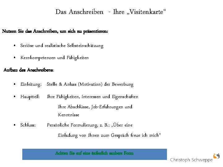 Das Anschreiben - Ihre „Visitenkarte“ Nutzen Sie das Anschreiben, um sich zu präsentieren: •