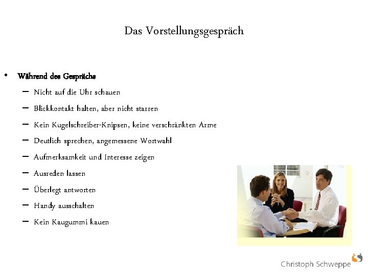 Das Vorstellungsgespräch • Während des Gesprächs – Nicht auf die Uhr schauen – Blickkontakt