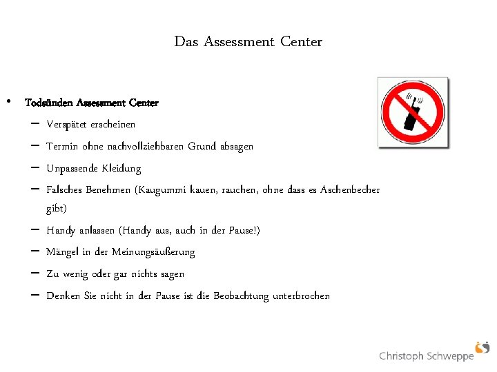 Das Assessment Center • Todsünden Assessment Center – Verspätet erscheinen – Termin ohne nachvollziehbaren