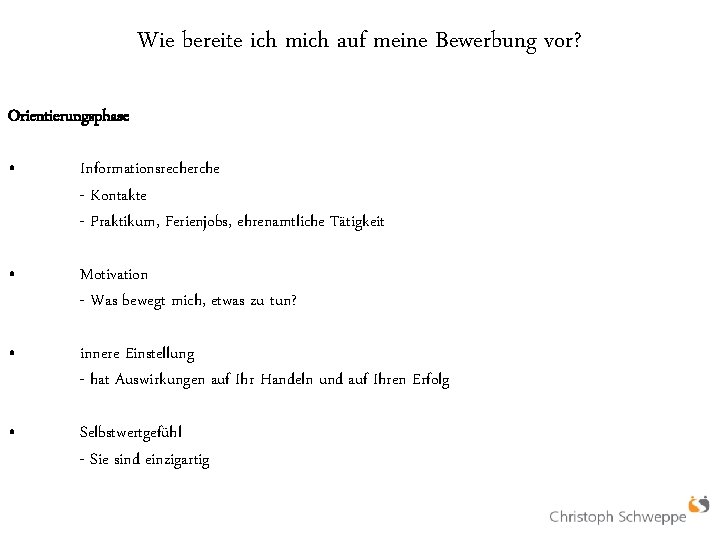 Wie bereite ich mich auf meine Bewerbung vor? Orientierungsphase • Informationsrecherche - Kontakte -