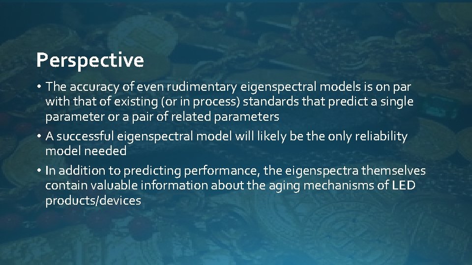 Perspective • The accuracy of even rudimentary eigenspectral models is on par with that