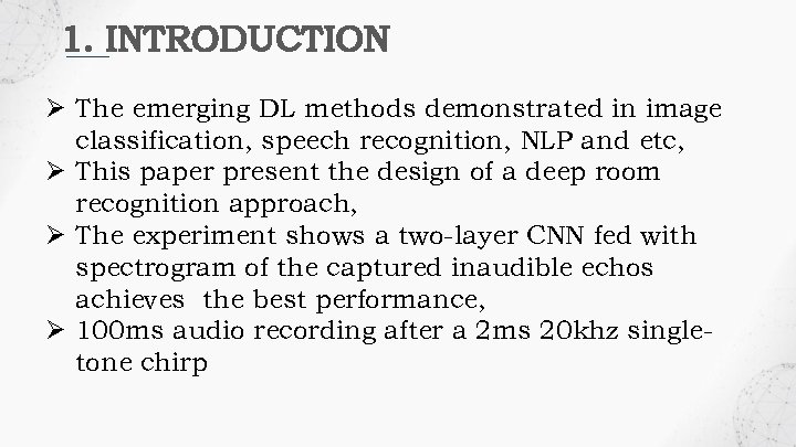 1. INTRODUCTION Ø The emerging DL methods demonstrated in image classification, speech recognition, NLP