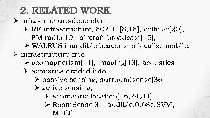 2. RELATED WORK Ø infrastructure-dependent Ø RF infrastructure, 802. 11[8, 18], cellular[20], FM radio[10],