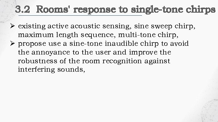 3. 2 Rooms' response to single-tone chirps Ø existing active acoustic sensing, sine sweep