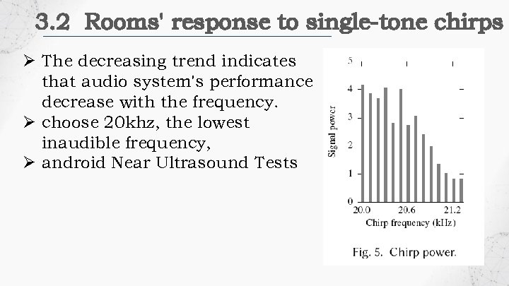 3. 2 Rooms' response to single-tone chirps Ø The decreasing trend indicates that audio