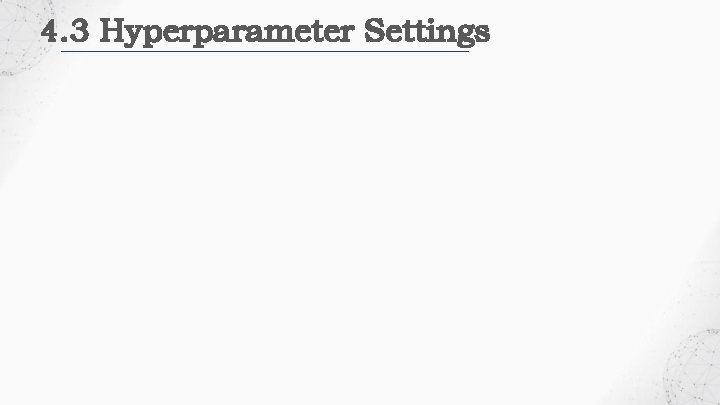 4. 3 Hyperparameter Settings 