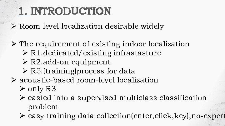 1. INTRODUCTION Ø Room level localization desirable widely Ø The requirement of existing indoor