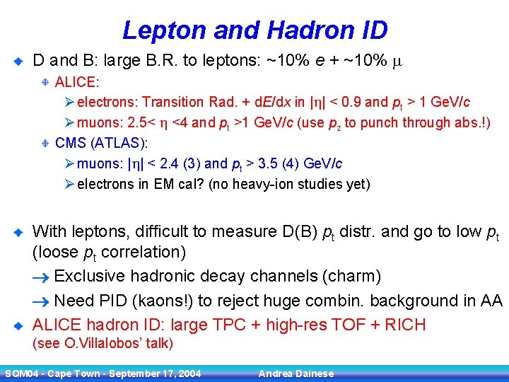 Lepton and Hadron ID D and B: large B. R. to leptons: ~10% e