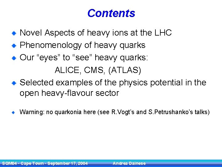 Contents Novel Aspects of heavy ions at the LHC Phenomenology of heavy quarks Our