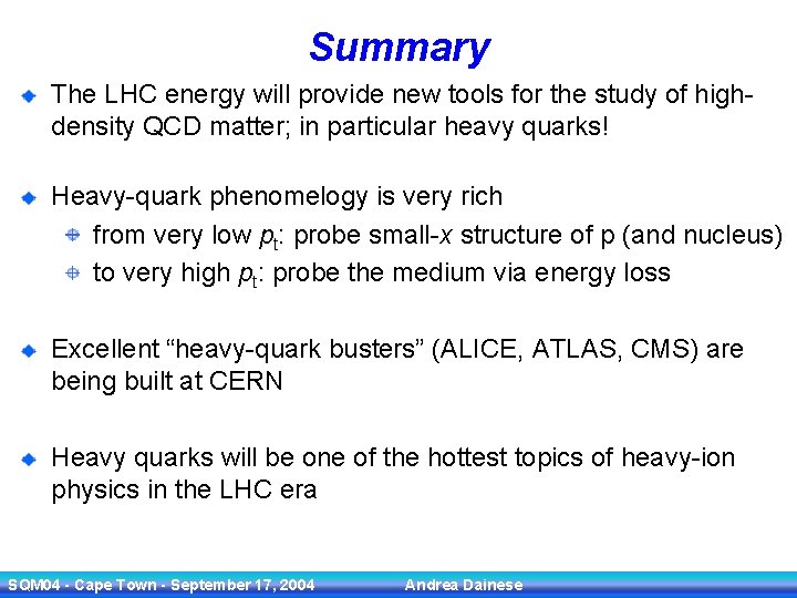 Summary The LHC energy will provide new tools for the study of highdensity QCD