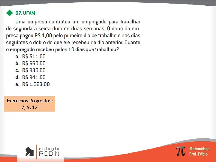 Exercícios Propostos: 7, 9, 12 