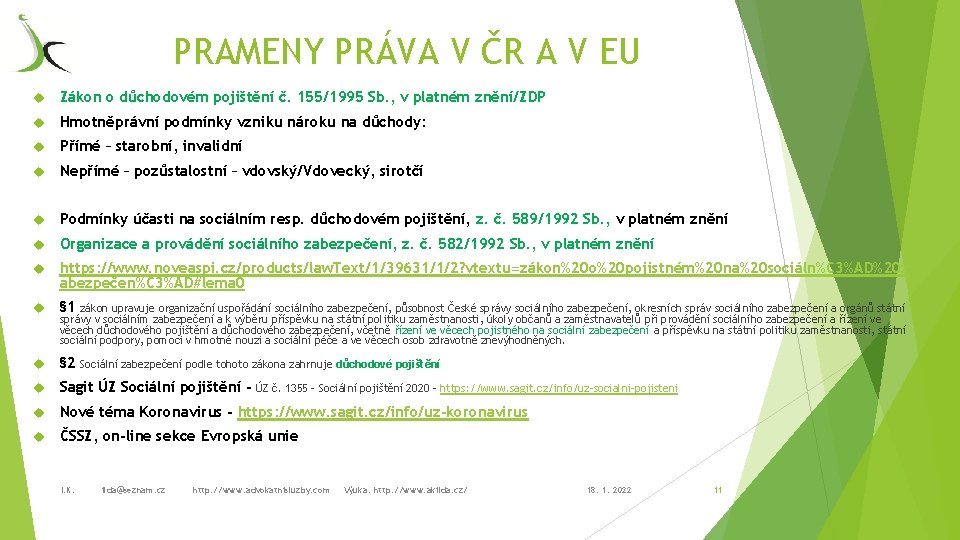 PRAMENY PRÁVA V ČR A V EU Zákon o důchodovém pojištění č. 155/1995 Sb.