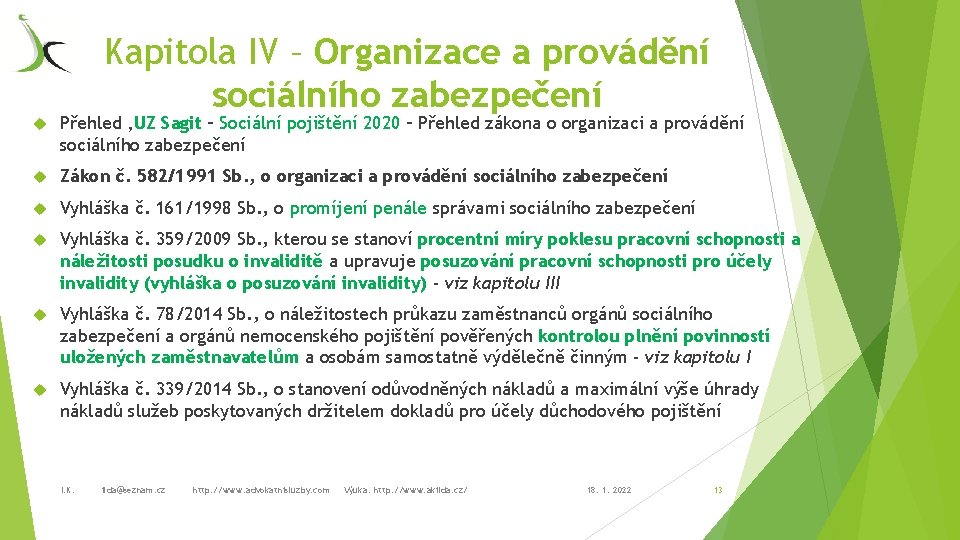 Kapitola IV – Organizace a provádění sociálního zabezpečení Přehled ‚UZ Sagit – Sociální pojištění