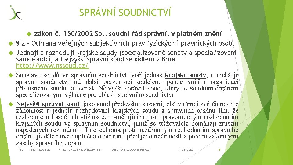 SPRÁVNÍ SOUDNICTVÍ zákon č. 150/2002 Sb. , soudní řád správní, v platném znění §