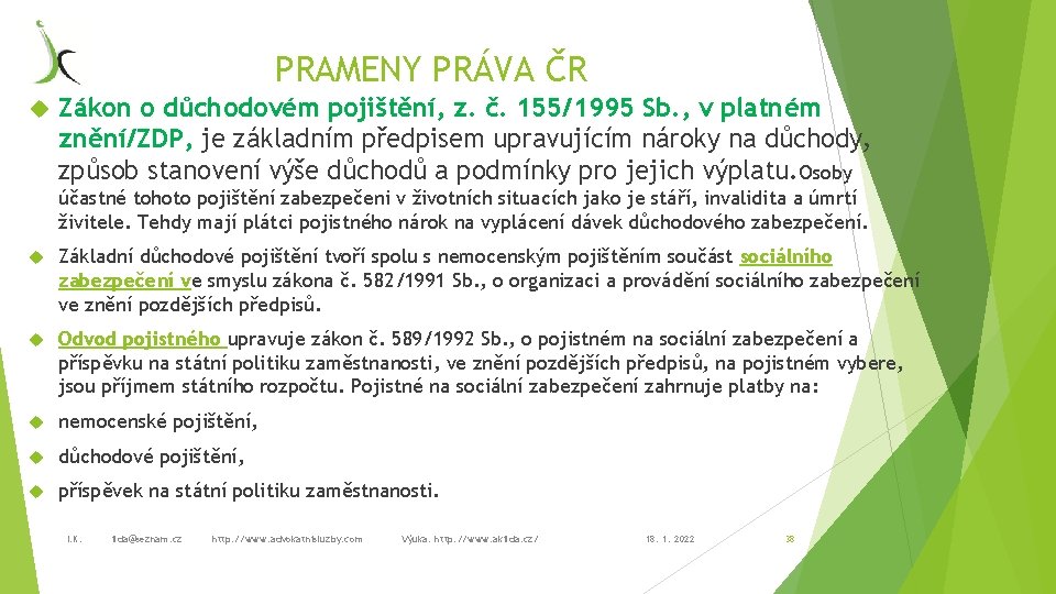 PRAMENY PRÁVA ČR Zákon o důchodovém pojištění, z. č. 155/1995 Sb. , v platném