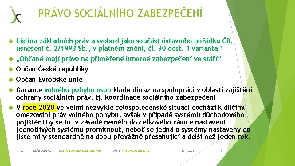 PRÁVO SOCIÁLNÍHO ZABEZPEČENÍ Listina základních práv a svobod jako součást ústavního pořádku ČR, usnesení