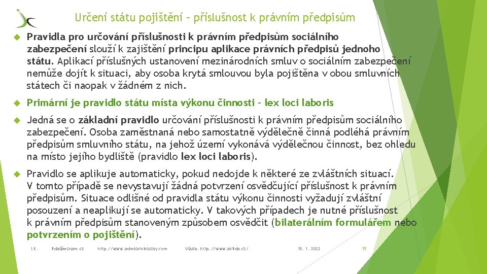 Určení státu pojištění – příslušnost k právním předpisům Pravidla pro určování příslušnosti k právním