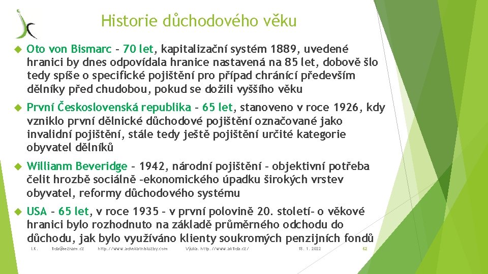 Historie důchodového věku Oto von Bismarc – 70 let, kapitalizační systém 1889, uvedené hranici