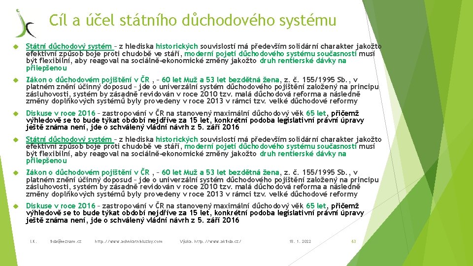 Cíl a účel státního důchodového systému Státní důchodový systém – z hlediska historických souvislostí