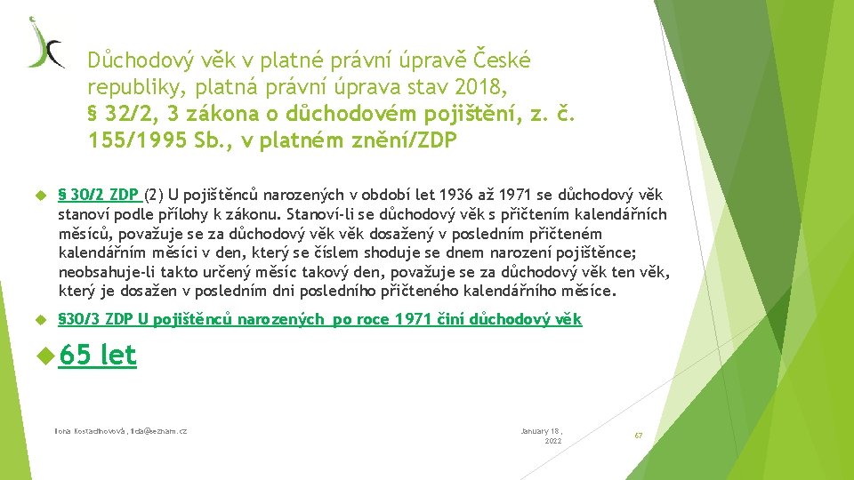 Důchodový věk v platné právní úpravě České republiky, platná právní úprava stav 2018, §