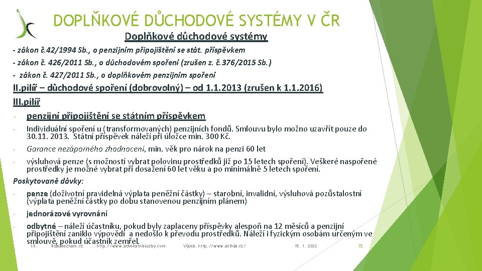 DOPLŇKOVÉ DŮCHODOVÉ SYSTÉMY V ČR Doplňkové důchodové systémy - zákon č. 42/1994 Sb. ,