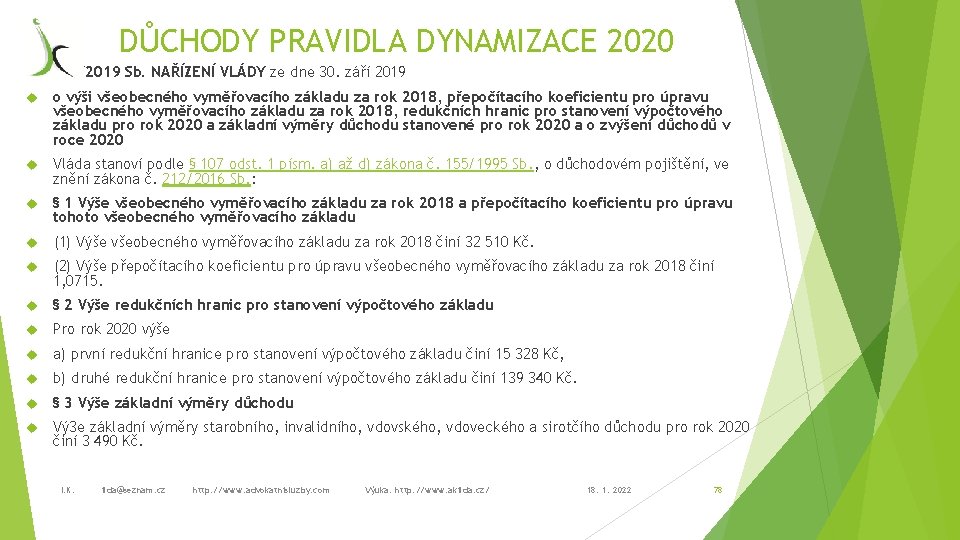 DŮCHODY PRAVIDLA DYNAMIZACE 2020 260/2019 Sb. NAŘÍZENÍ VLÁDY ze dne 30. září 2019 o