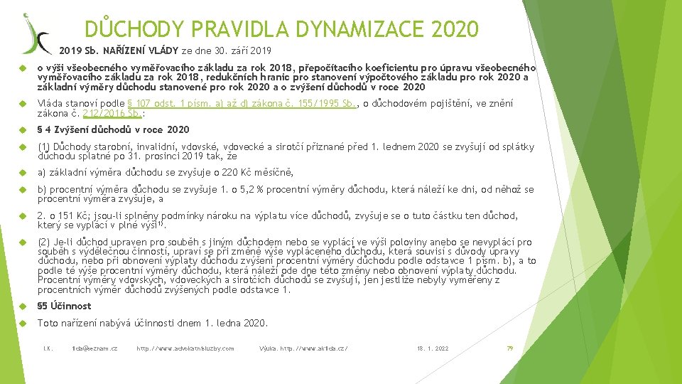 DŮCHODY PRAVIDLA DYNAMIZACE 2020 260/2019 Sb. NAŘÍZENÍ VLÁDY ze dne 30. září 2019 o