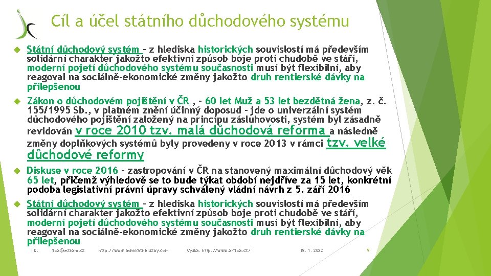 Cíl a účel státního důchodového systému Státní důchodový systém – z hlediska historických souvislostí