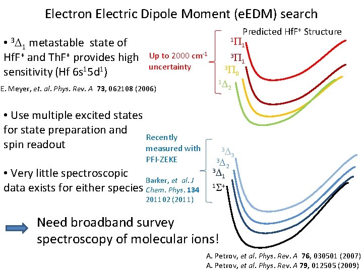 Electron Electric Dipole Moment (e. EDM) search • 3 D 1 metastable state of