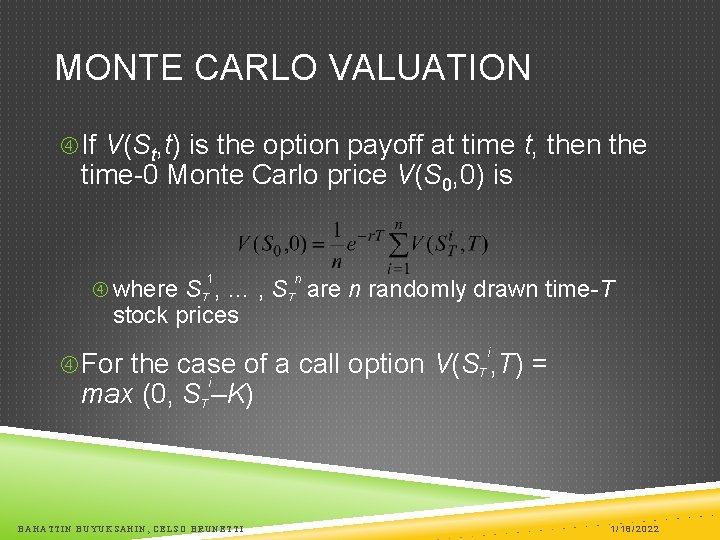 MONTE CARLO VALUATION If V(St, t) is the option payoff at time t, then