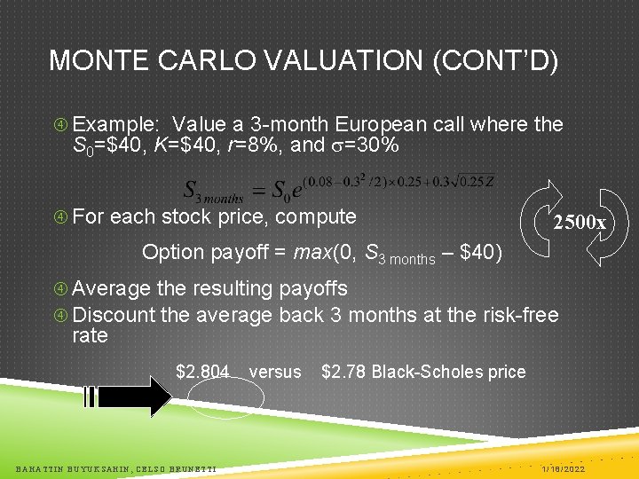 MONTE CARLO VALUATION (CONT’D) Example: Value a 3 -month European call where the S