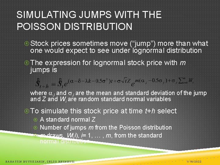 SIMULATING JUMPS WITH THE POISSON DISTRIBUTION Stock prices sometimes move (“jump”) more than what