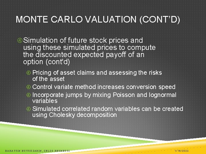 MONTE CARLO VALUATION (CONT’D) Simulation of future stock prices and using these simulated prices